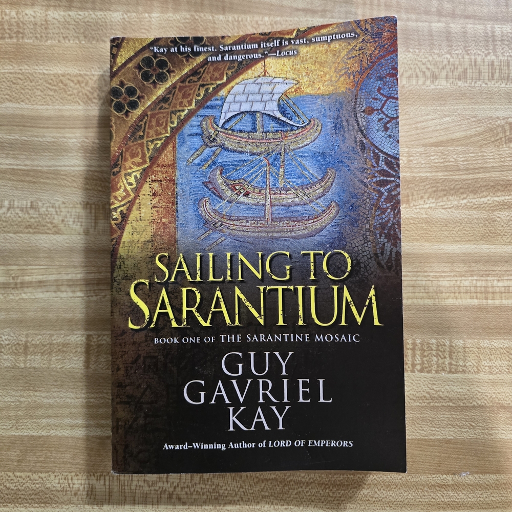 Sailing to Sarantium Book by Guy Gavriel Kay